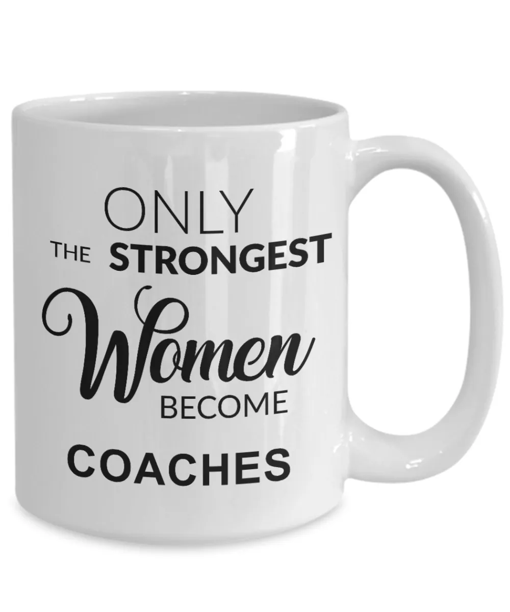 Cheer Coach Gifts for Her Coaching Mug Only the Strongest Women Become Coaches Coffee Cup
