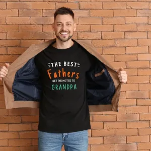 The best Fathers get promoted to Grandpa T-Shirt